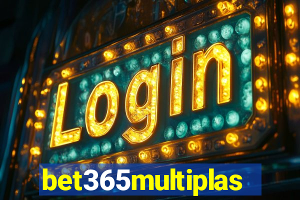 bet365multiplas