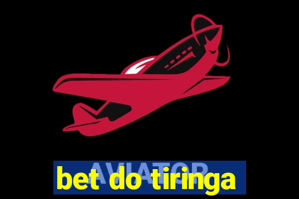 bet do tiringa