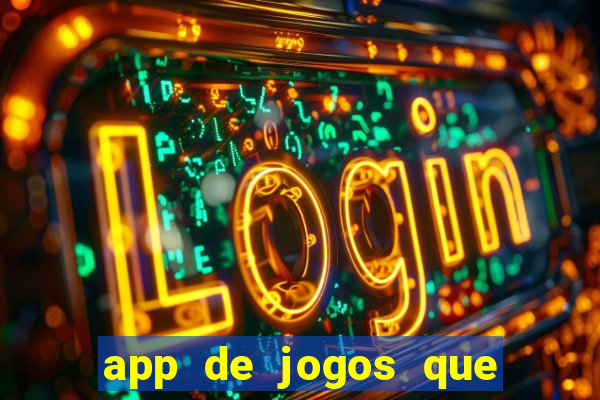 app de jogos que dao dinheiro de verdade