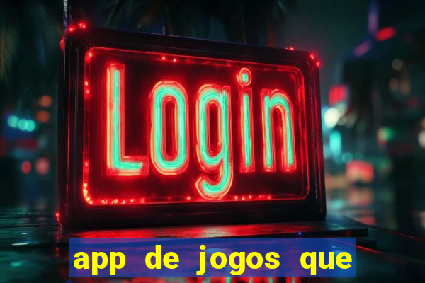 app de jogos que dao dinheiro de verdade