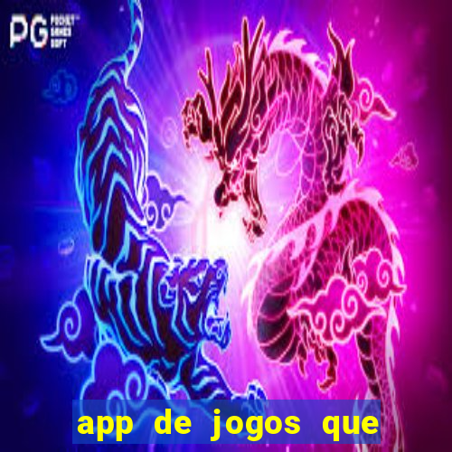 app de jogos que dao dinheiro de verdade