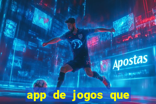 app de jogos que dao dinheiro de verdade