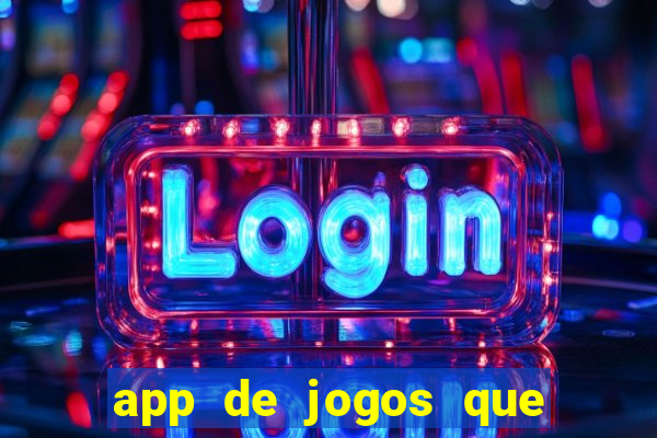 app de jogos que dao dinheiro de verdade