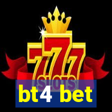 bt4 bet