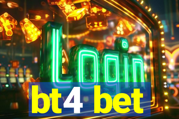 bt4 bet