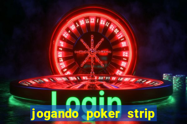 jogando poker strip com a mae