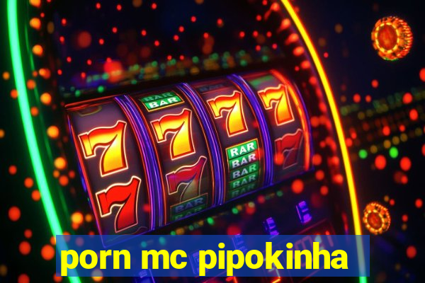 porn mc pipokinha