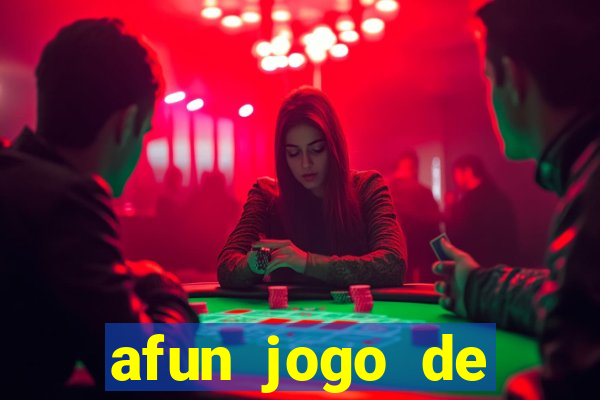 afun jogo de ganhar dinheiro