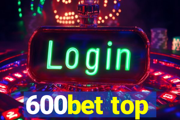 600bet top