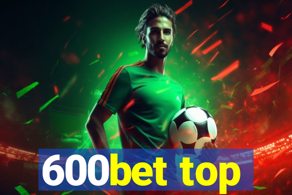 600bet top