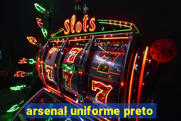 arsenal uniforme preto