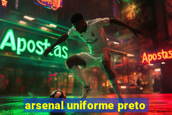 arsenal uniforme preto