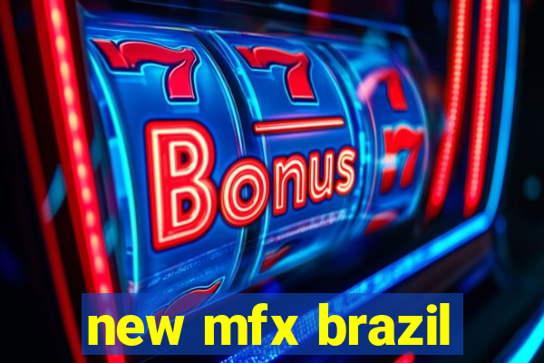 new mfx brazil