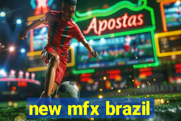 new mfx brazil