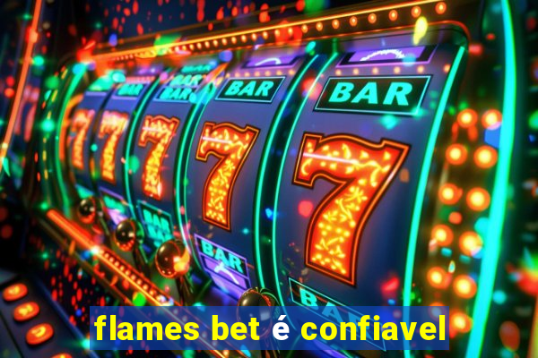 flames bet é confiavel