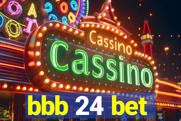 bbb 24 bet