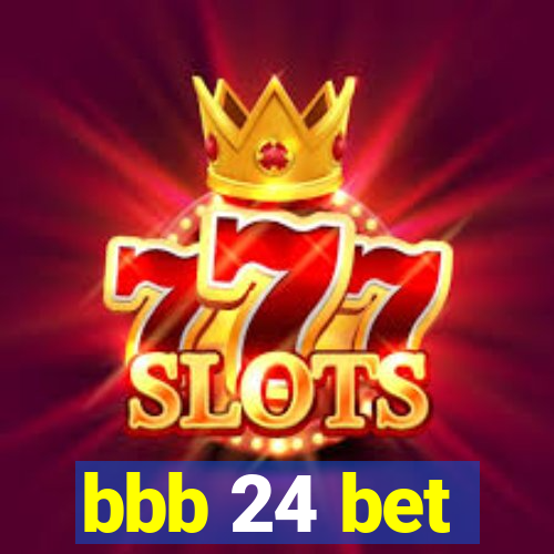 bbb 24 bet