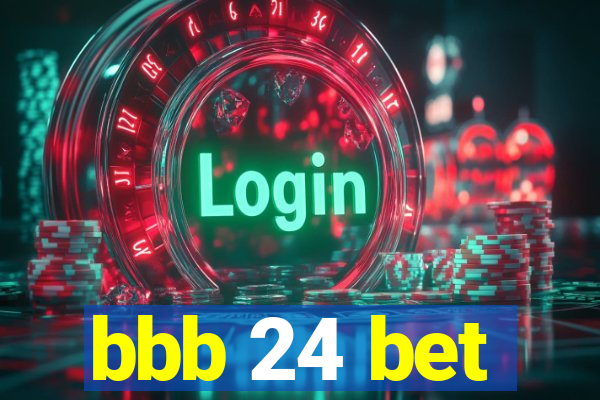 bbb 24 bet