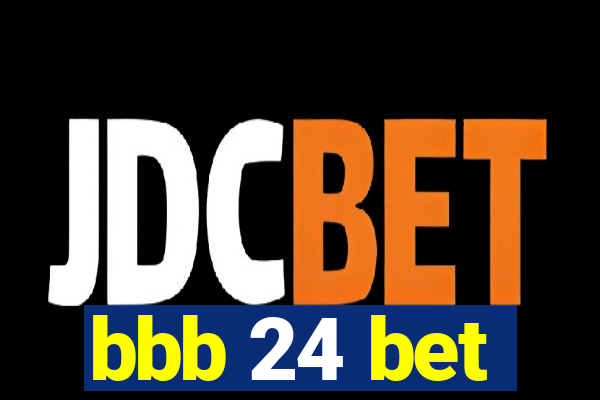 bbb 24 bet