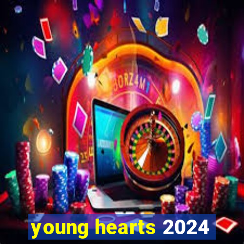 young hearts 2024