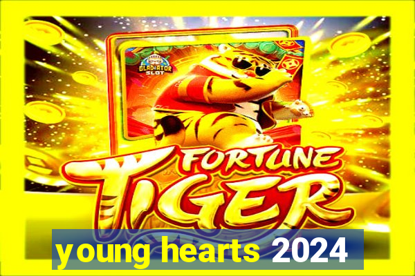 young hearts 2024