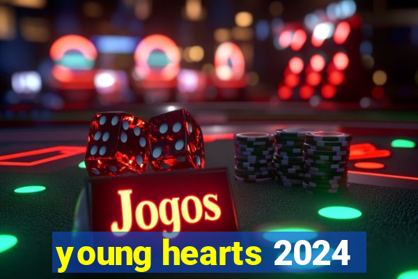 young hearts 2024