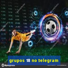 grupos 18 no telegram