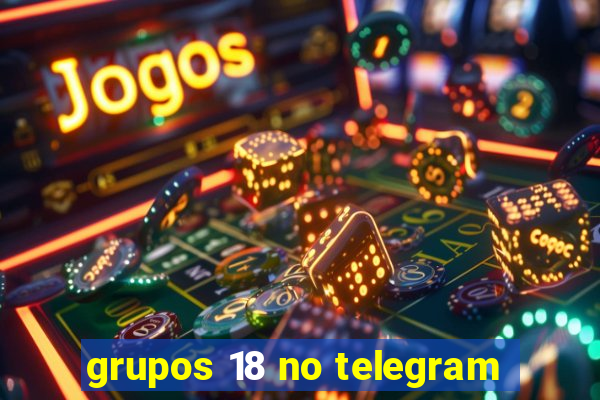 grupos 18 no telegram