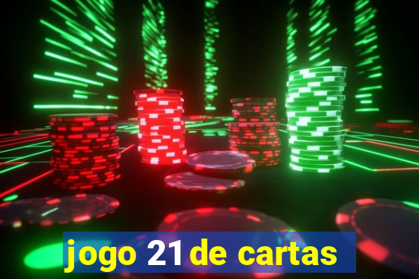 jogo 21 de cartas