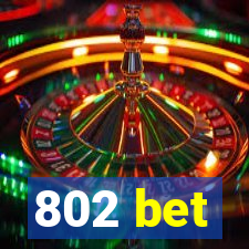 802 bet