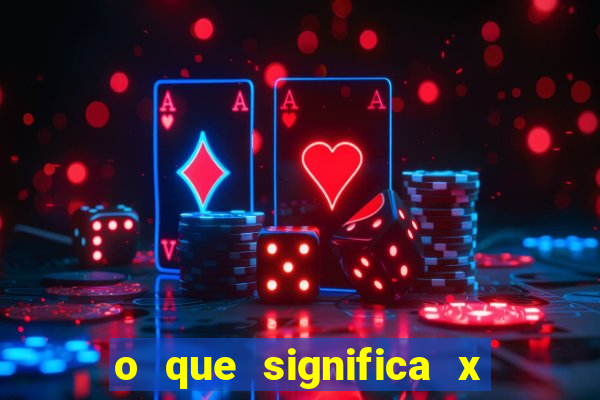 o que significa x no sportingbet