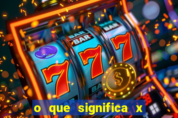 o que significa x no sportingbet