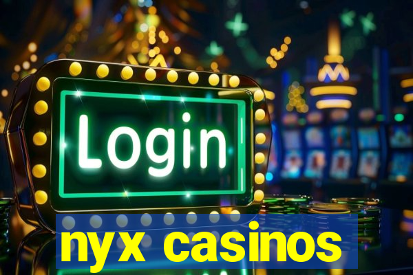 nyx casinos