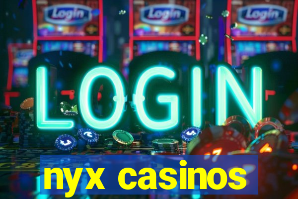 nyx casinos