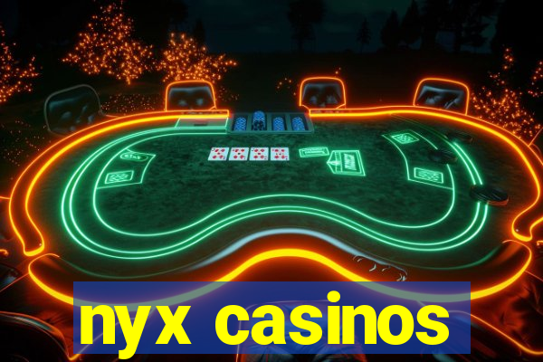 nyx casinos