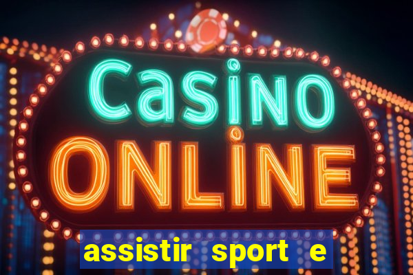 assistir sport e ponte preta