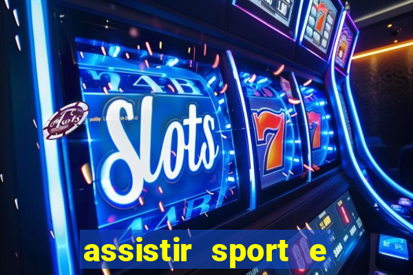 assistir sport e ponte preta