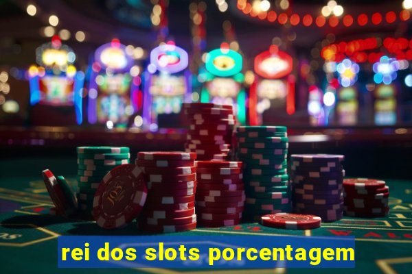 rei dos slots porcentagem