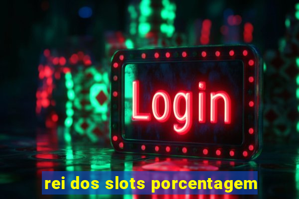 rei dos slots porcentagem