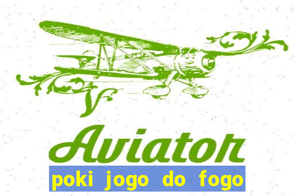 poki jogo do fogo e agua