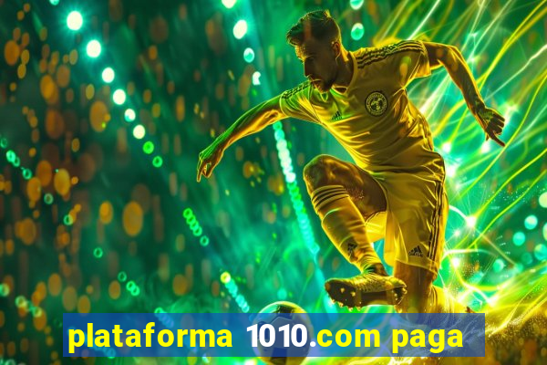 plataforma 1010.com paga