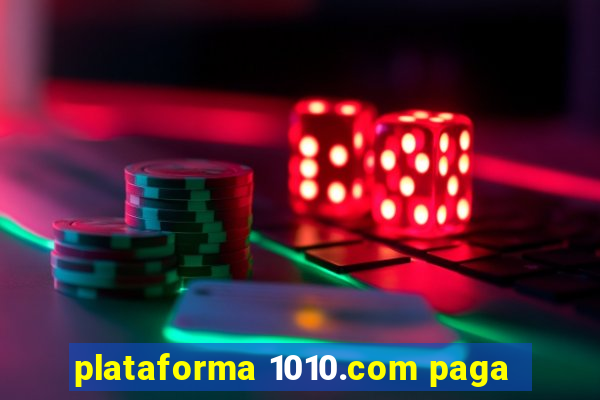 plataforma 1010.com paga