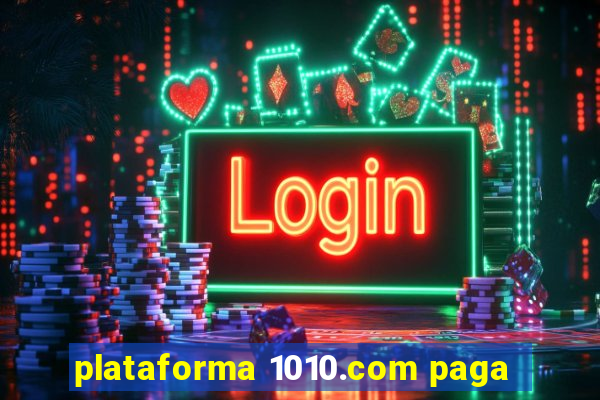 plataforma 1010.com paga