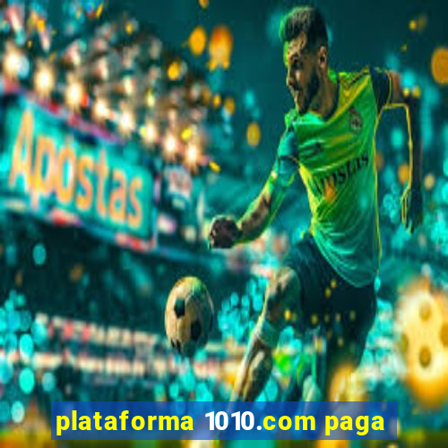 plataforma 1010.com paga