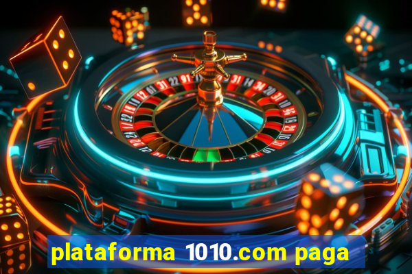 plataforma 1010.com paga