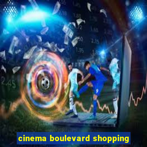 cinema boulevard shopping