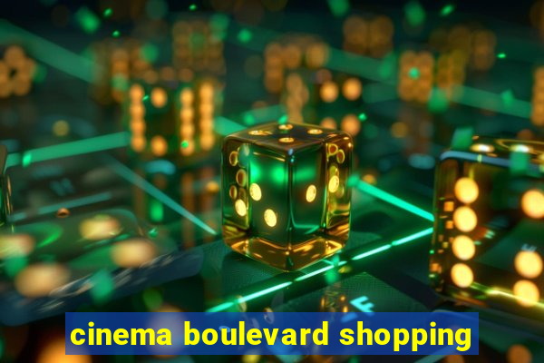 cinema boulevard shopping