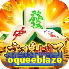 oqueeblaze