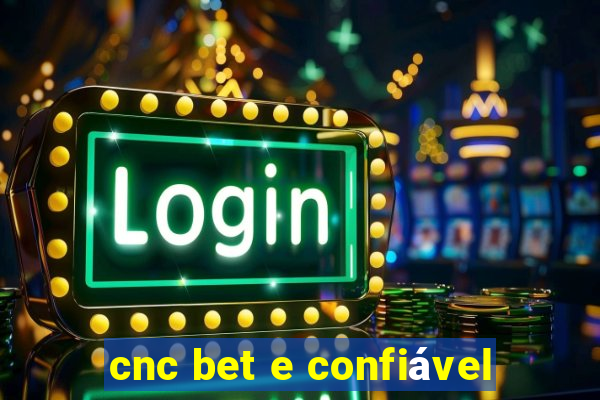 cnc bet e confiável