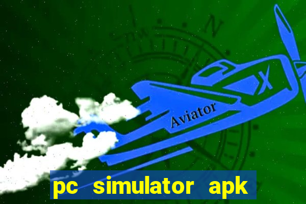 pc simulator apk dinheiro infinito